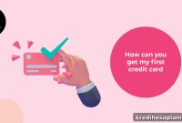 Getting Your First Credit Card: Key Things to Know Before Applying
