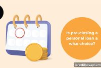 Personal Loan Preclosure: Benefits, Process, Impact & Fees