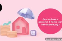 How to Get a Personal Loan and Home Loan at the Same Time